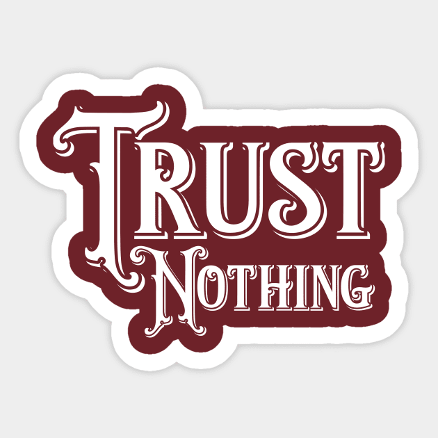 Trust Nothing Sticker by letnothingstopyou